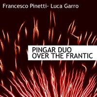 Over The Frantic - Pingar Duo: Francesco Pinetti & Luca Garro