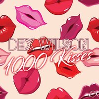 1000 Kisses - Dex Wilson