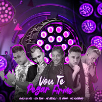 Vou Te Pegar Firme - Guga na Voz & Kevi Sony & Eo Vitinho & Mc Magrinho & Mc Brenda