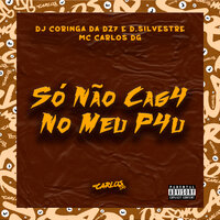 Só Não Cag4 no Meu P4U - MC CARLOS DG & DJ Coringa Da DZ7 & d.silvestre