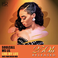 Live My Life - Soulcall & Ms Lil & FAM Disco