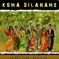 Heylo Dilo - Koma Dilaname