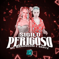 Sigilo Perigoso - Bartz & MC Marangoni