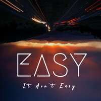 It Ain't Easy - Easy