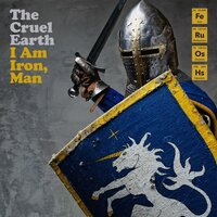 I Am Iron, Man - The Cruel Earth
