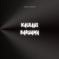 Kaulahi Barhama - Aminul Kiram