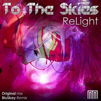 To The Skies - Relight & BluSkay