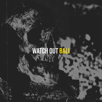 Watch Out - Bali