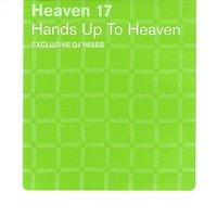 Hands Up To Heaven - Heaven 17