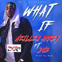 What if - MC Neillex & Dub
