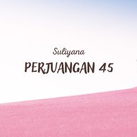 Perjuangan 45 - Suliyana