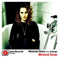 Minimal Deep - Minimal Slave & Solange