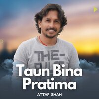 Taun Bina Pratima - Attar Shah
