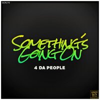 Something´s Going On - 4 Da People