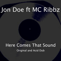 Here Comes That Sound - Jon Doe & MC Ribbz