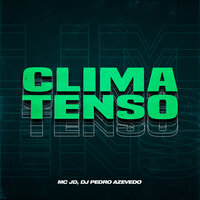 Clima Tenso - DJ PEDRO AZEVEDO & MC JD