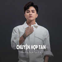 Chuyện Hợp Tan - Khưu Huy Vũ & Ngọc Hân