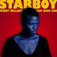 Starboy - Windy Williams feat. Dark Side & Dark Side & Windy Williams