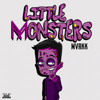 Little Monsters - MVRKK