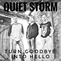 Turn Goodbye Into Hello - Quiet Storm