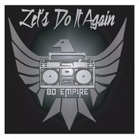 Let's Do It Again - 80 Empire
