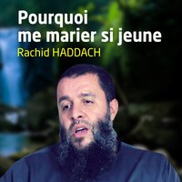 Pourquoi me marier si jeune, pt. 3 - Rachid Haddach