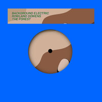 The Forest - Background Electric & Rowland Dowens