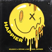 Happier - Kilian K & R3YAN & Michael Shynes