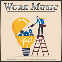 Music For Focus and Concentration - Work Playlist & Work Music Collective & Working Music Solitude