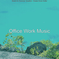 Scintillating Backdrops for Summer Days - Office Work Music