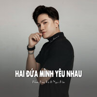 Hai Đứa Mình Yêu Nhau - Khưu Huy Vũ & Ngọc Hân