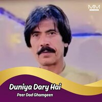 Duniya He Ate - Peer Dad Ghamgeen