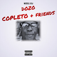 Dozo Copleto + Friends, Pt. 6 - WIZKEL D DJ & Dj Wizkel