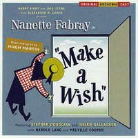 Make A Wish / I'll Never Make A Frenchman Out Of You - Nanette Fabray & The Original Broadway Cast & Stephen Douglass & Helen Gallagher & Harold Lang & Melville Cooper