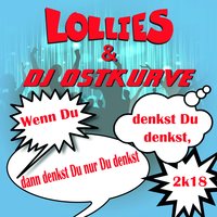 Wenn Du denkst Du denkst, dann denkst Du nur Du denkst 2k18 - Lollies