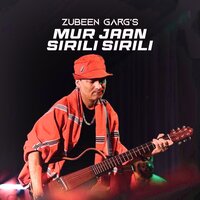 MUR JAAN SIRILI SIRILI - Zubeen Garg