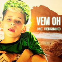 Vem Oh - Mc Pedrinho & Dj R7