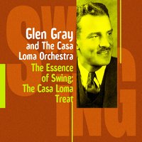 The Man I Love - Glen Gray and the Casa Loma Orchestra