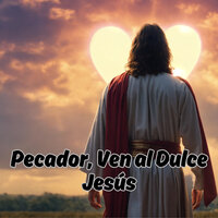 Pecador, Ven al Dulce Jesús - MISION DE FE & Avivamiento Celestial