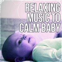 Soothe Your Crying Baby - Relax Baby Music Collection