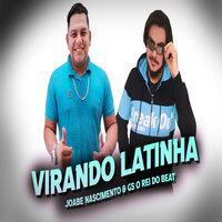 Virando Latinha - GS O Rei do Beat & Joabe Nascimento
