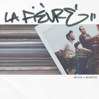 La Fièvre - Device & Majestik