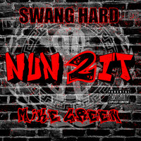 Nun 2 It - Swang Hard & Mike Green