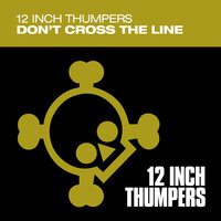 Don't Cross The Line - 12 Inch Thumpers & Uk Gold