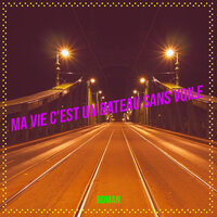 Ma vie c'est un bateau sans voile - ROMAN