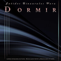 Dormir - Música suave - Tonos Binaurales Para Dormir & Música De Relajación Para Dormir Profundamente & Latidos Binaurales Puros