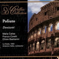 Poliuto: Act II, "Celeste un'aura" (Chorus, Callistene, Severo, Nearco) - Antonino Votto & Piero De Palma & Nicola Zaccaria & Ettore Bastianini & Chorus of La Scala & Orchestra of La Scala & Гаэтано Доницетти