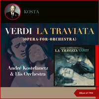 La Traviata (Opera for Orchestra) - Act 1 - André Kostelanetz & His Orchestra & Джузеппе Верди