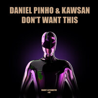 Don't Want This - Daniel Pinho (US) & KAWSAN