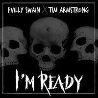 I'm Ready - Tim Armstrong & Philly Swain